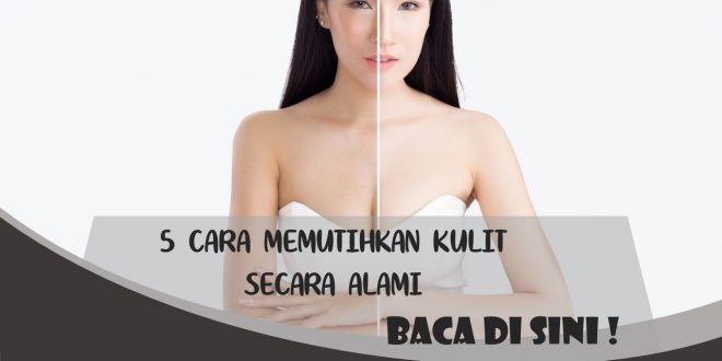 CARA MEMUTIHKAN KULIT