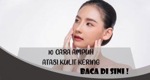 10 CARA AMPUH ATASI KULIT KERING