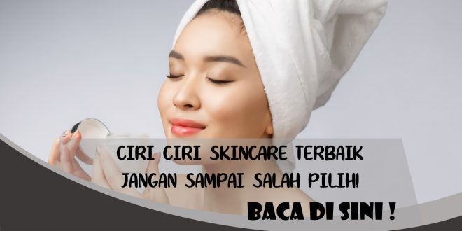 CIRI CIRI SKINCARE TERBAIK