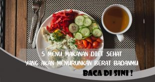 5 MENU MAKANAN DIET SEHAT YANG AKAN MENURUNKAN BERAT BADANMU