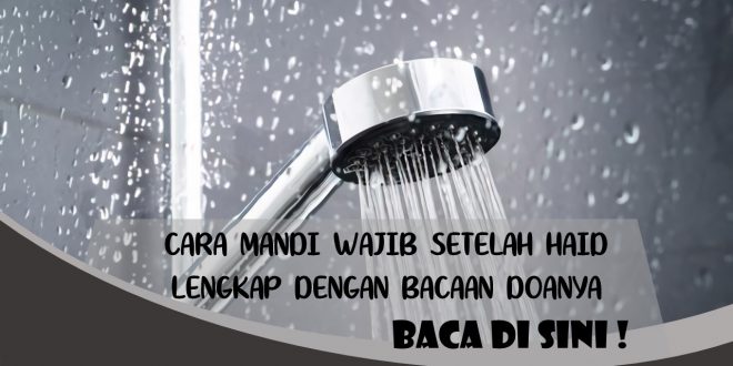 CARA MANDI WAJIB SETELAH HAID