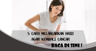 CARA MELANCARKAN HAID AGAR KEMBALI LANCAR