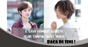 6 GAYA RAMBUT WANITA AGAR TAMPAK AWET MUDA