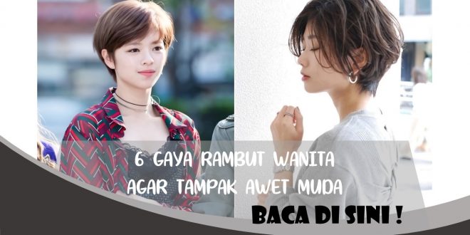 6 GAYA RAMBUT WANITA AGAR TAMPAK AWET MUDA